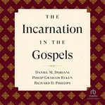 The incarnation in the gospels (reformed expository commentary) cover image