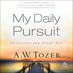 My Daily Pursuit : Devotions for Every Day cover image