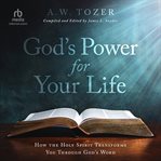 God's power for your life : how the Holy Spirit transforms you through God's word cover image