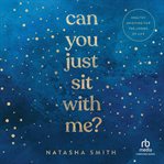 Can You Just Sit With Me? : Healthy Grieving for the Losses of Life cover image