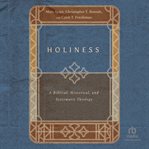 Holiness : A Biblical, Historical, and Systematic Theology cover image