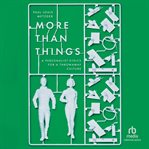 More Than Things : A Personalist Ethics for a Throwaway Culture cover image