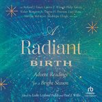 A radiant birth : Advent readings for a bright season cover image