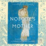 Nobody's Mother : Artemis of the Ephesians in Antiquity and the New Testament cover image