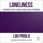 Loneliness : Connecting With God and Others (Resources for Biblical Living) cover image