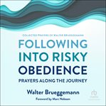 Following into Risky Obedience : Prayers Along the Journey cover image