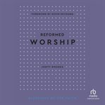Reformed Worship (Blessings of the Faith) cover image