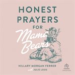 Honest Prayers for Mama Bears cover image