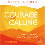 Courage and Calling : Embracing Your God-Given Potential cover image