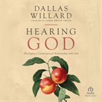 Hearing God : Developing a Conversational Relationship with God cover image