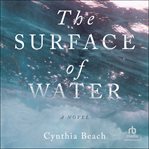 The Surface of Water : A Novel cover image