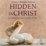 Hidden in Christ : Living as God's Beloved (Apprentice Resources) cover image
