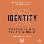 Identity : Discovering Who You Are in Christ (31-Day Devotionals for Teenagers) cover image