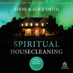Spiritual Housecleaning : Protect Your Home and Family from Spiritual Pollution cover image