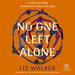 No One Left Alone : A Story of How Community Helps Us Heal cover image