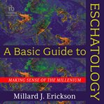 A Basic Guide to Eschatology : Making Sense of the Millennium cover image