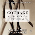 Courage : Fighting Fear With Fear cover image