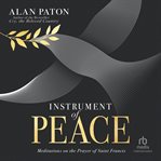 Instrument of Peace : Meditations on the Prayer of Saint Francis cover image