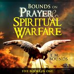 Bounds on Prayer & Spiritual Warfare : Five Books in One cover image
