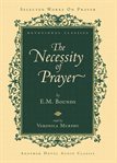 The necessity of prayer: devotional classics cover image