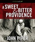 A sweet and bitter providence: sex, race and the sovereignty of God cover image