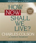 How now shall we live? cover image