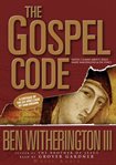 The Gospel code: novel claims about Jesus, Mary Magdalene, & Da Vinci cover image