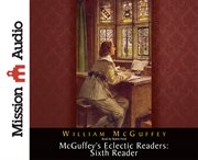 McGuffey's eclectic readers. Sixth reader cover image