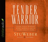 Tender warrior: every man's purpose, every woman's dream, every child's hope cover image