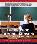 Finding God beyond Harvard: [the quest for veritas] cover image