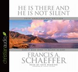 He is there and He is not silent: does it make sense to believe in God? cover image