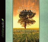 A place of healing: wrestling with the mysteries of suffering, pain, and God's sovereignty cover image