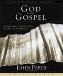 God is the Gospel: meditations on God's love as the gift of Himself cover image