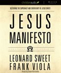 Jesus manifesto: restoring the supremacy and sovereignty of Jesus Christ cover image