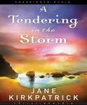 A tendering in the storm: a novel cover image