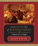 The future of justification: a response to N.T. Wright cover image
