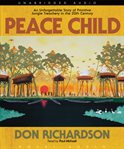 Peace child: an unforgettable story of primitive jungle treachery in the 20th century cover image