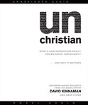 Unchristian: what a new generation really thinks about Christianity-- and why it matters cover image
