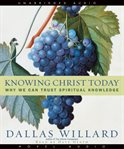 Knowing Christ today: why we can trust spiritual knowledge cover image