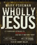 Wholly Jesus: his surprising approach to wholeness and why it matters today cover image