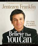 Believe that you can: moving with tenacity toward the dream God has given you cover image