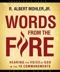 Words from the fire: [hearing the voice of God in the Ten commandments] cover image