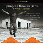Jumping through fires: the gripping story of one man's escape from revolution to redemption cover image