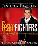 Is fear holding you back?: fear fighters : how to live with confidence in a world driven by fear cover image