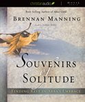 Souvenirs of solitude: [finding rest in Abba's embrace] cover image