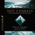 Just courage: [God's great expedition for the restless Christian] cover image