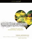 Guerrilla lovers: changing the world with revolutionary compassion cover image