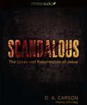 Scandalous: the cross and resurrection of Jesus cover image
