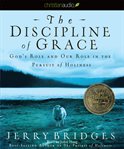 The discipline of grace: [God's role and our role in the pursuit of holiness] cover image