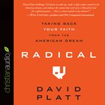 Radical: taking back your faith from the American dream cover image